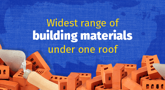 widest range of building materials under one roof